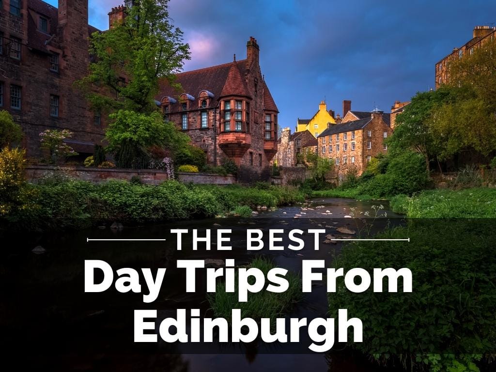 15 Best Day Trips from Edinburgh